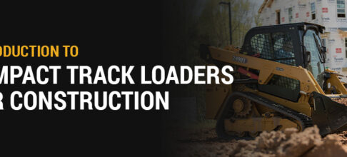 Introduction to Compact Track Loaders for Construction