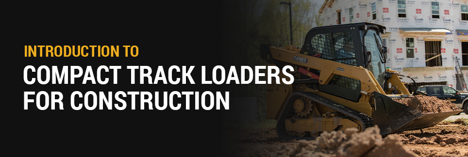 Introduction to Compact Track Loaders for Construction